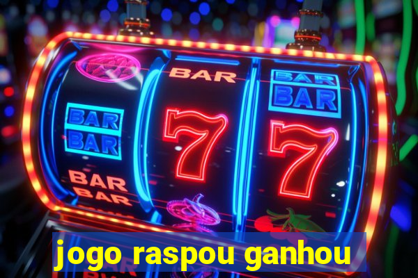 jogo raspou ganhou